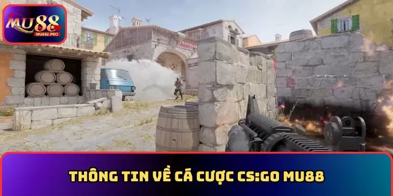 Thông tin về cá cược Cs:go MU88
