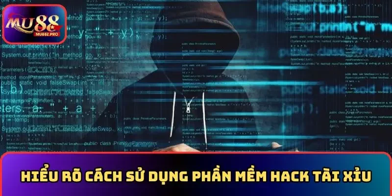 Hiểu rõ cách sử dụng phần mềm hack tài xỉu