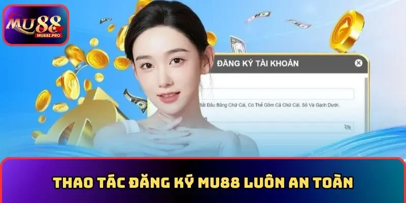 Thao tác đăng ký MU88 luôn an toàn