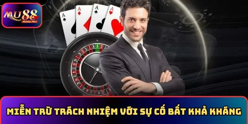 Miễn trừ trách nhiệm với sự cố bất khả kháng